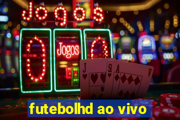 futebolhd ao vivo